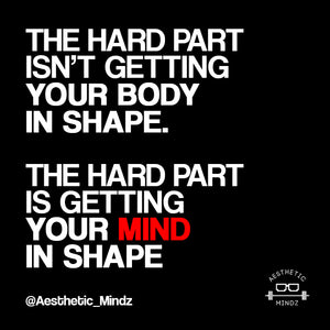 The Hard Part isn't Getting Your Body in Shape